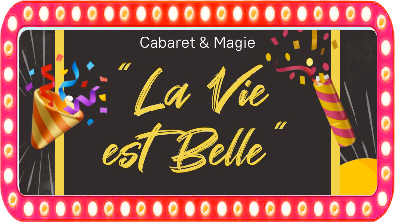 &lsquo;La Vie est Belle&rsquo; Le&nbsp;Cabaret&rsquo;🥂