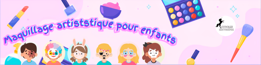 Le Maquillage artistique pour&nbsp;enfant!🎨